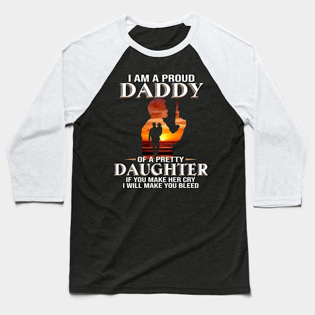 I Am A Proud Daddy Of A Pretty Daughter Baseball T-Shirt by Jenna Lyannion